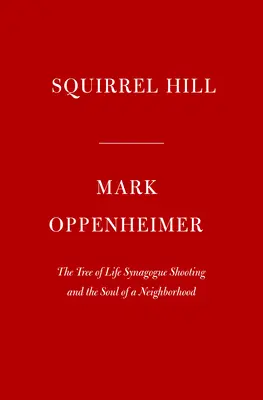 Squirrel Hill: La sparatoria alla sinagoga Tree of Life e l'anima di un quartiere - Squirrel Hill: The Tree of Life Synagogue Shooting and the Soul of a Neighborhood