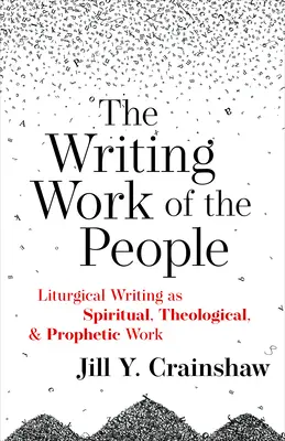 Scrivere il lavoro del popolo: La scrittura liturgica come lavoro spirituale, teologico e profetico - Writing Work of the People: Liturgical Writing as Spiritual, Theological, and Prophetic Work