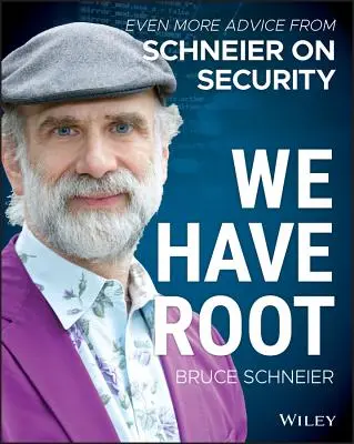 Abbiamo radici: Ancora più consigli di Schneier sulla sicurezza - We Have Root: Even More Advice from Schneier on Security