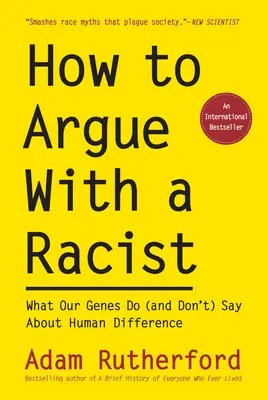 Come discutere con un razzista: Cosa dicono (e non dicono) i nostri geni sulle differenze umane - How to Argue with a Racist: What Our Genes Do (and Don't) Say about Human Difference