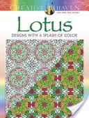 Creative Haven Lotus: Disegni con un tocco di colore - Creative Haven Lotus: Designs with a Splash of Color