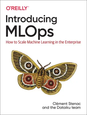 Introduzione ai Mlops: come scalare l'apprendimento automatico in azienda - Introducing Mlops: How to Scale Machine Learning in the Enterprise