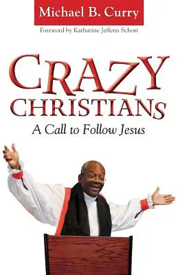 Cristiani pazzi: Una chiamata a seguire Gesù - Crazy Christians: A Call to Follow Jesus