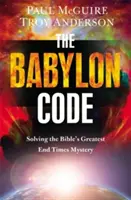 Il codice di Babilonia: Risolvere il più grande mistero della Bibbia sulla fine dei tempi - The Babylon Code: Solving the Bible's Greatest End-Times Mystery