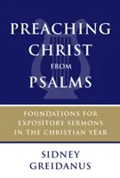 Predicare Cristo dai Salmi: Fondamenti per sermoni espositivi nell'anno cristiano - Preaching Christ from Psalms: Foundations for Expository Sermons in the Christian Year
