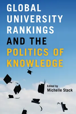 Le classifiche universitarie globali e la politica della conoscenza - Global University Rankings and the Politics of Knowledge