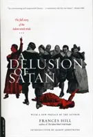 Un'illusione di Satana: La storia completa del processo alle streghe di Salem - A Delusion of Satan: The Full Story of the Salem Witch Trials