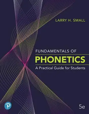 Fondamenti di fonetica: Una guida pratica per gli studenti - Fundamentals of Phonetics: A Practical Guide for Students