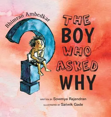 Il ragazzo che chiedeva perché: La storia di Bhimrao Ambedkar - The Boy Who Asked Why: The Story of Bhimrao Ambedkar