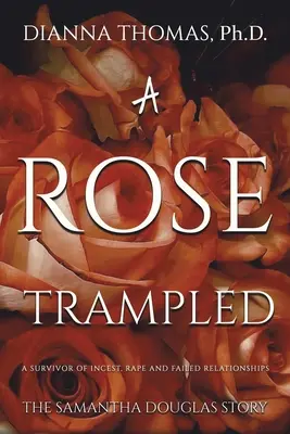 Una rosa calpestata - A Rose Trampled