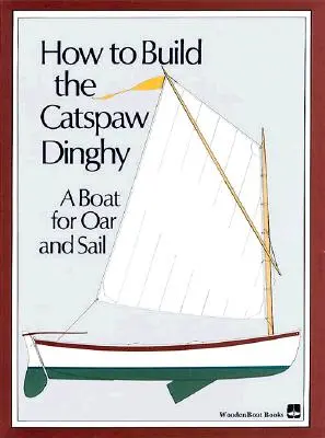 Come costruire il dinghy Catspaw: Una barca a remi e a vela - How to Build the Catspaw Dinghy: A Boat for Oar and Sail
