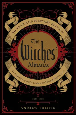 L'Almanacco delle Streghe, Edizione del 50° Anniversario: Un'antologia di mezzo secolo di letteratura magica raccolta - The Witches' Almanac 50 Year Anniversary Edition: An Anthology of Half a Century of Collected Magical Lore