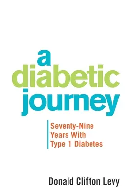 Un viaggio diabetico: Settantanove anni con il diabete di tipo 1 - A Diabetic Journey: Seventy-Nine Years with Type 1 Diabetes
