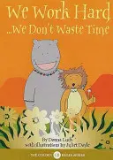 Lavoriamo sodo - Non perdiamo tempo - We Work Hard - We Don't Waste Time