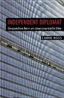 Diplomatico Indipendente - I dispacci di un'élite irresponsabile - Independent Diplomat - Despatches From An Unaccountable Elite