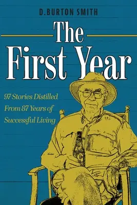 Il primo anno: 97 storie distillate da 87 anni di vita di successo - The First Year: 97 Stories Distilled From 87 Years of Successful Living