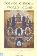 Cosmo, caos e mondo a venire: le antiche radici della fede apocalittica - Cosmos, Chaos and the World to Come: The Ancient Roots of Apocalyptic Faith