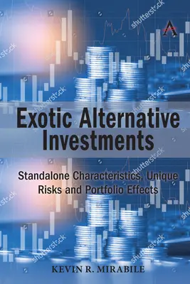 Investimenti alternativi esotici: Caratteristiche autonome, rischi unici ed effetti di portafoglio - Exotic Alternative Investments: Standalone Characteristics, Unique Risks and Portfolio Effects