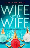 Moglie dopo moglie - deliziosamente divertente e coinvolgente, la lettura perfetta per la spiaggia - Wife After Wife - deliciously entertaining and addictive, the perfect beach read