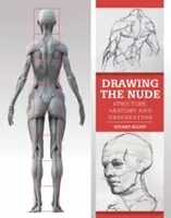 Disegnare il nudo: Struttura, anatomia e osservazione - Drawing the Nude: Structure, Anatomy and Observation