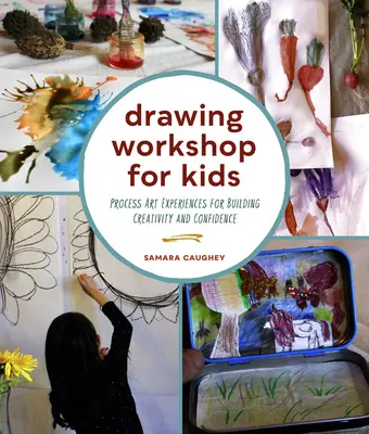 Laboratorio di disegno per bambini: Esperienze di arte di processo per costruire creatività e fiducia in se stessi - Drawing Workshop for Kids: Process Art Experiences for Building Creativity and Confidence