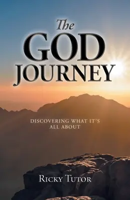 Il viaggio di Dio: Scoprire il significato di tutto ciò - The God Journey: Discovering What It's All About