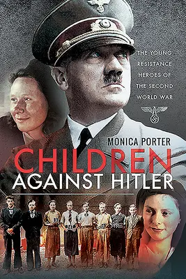 Bambini contro Hitler: I giovani eroi della Resistenza nella Seconda Guerra Mondiale - Children Against Hitler: The Young Resistance Heroes of the Second World War