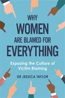 Perché le donne vengono incolpate di tutto - Smascherare la cultura dell'accusa di vittimismo - Why Women Are Blamed For Everything - Exposing the Culture of Victim-Blaming