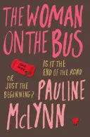 La donna sull'autobus - Un romanzo di vita alla scoperta di se stessi - Woman on the Bus - A life-affirming novel of self-discovery