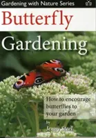 Il giardinaggio delle farfalle - Come incoraggiare le farfalle nel vostro giardino - Butterfly Gardening - How to Encourage Butterflies to Your Garden