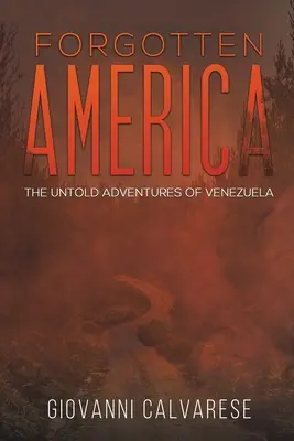 L'America dimenticata - Le avventure non raccontate del Venezuela - Forgotten America - The Untold Adventures of Venezuela