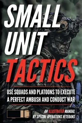 Tattiche delle piccole unità: Un manuale illustrato - Small Unit Tactics: An Illustrated Manual