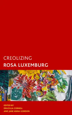 Creolizzare Rosa Luxemburg - Creolizing Rosa Luxemburg