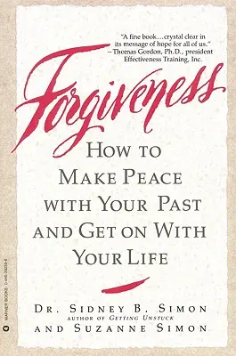 Il perdono: Come fare pace con il proprio passato e andare avanti con la propria vita - Forgiveness: How to Make Peace with Your Past and Get on with Your Life