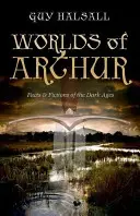 I mondi di Artù: Fatti e finzioni dell'Alto Medioevo - Worlds of Arthur: Facts and Fictions of the Dark Ages