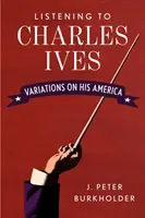 Ascoltare Charles Ives: Variazioni sulla sua America - Listening to Charles Ives: Variations on His America