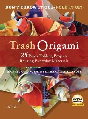 Trash Origami: 25 progetti di piegatura della carta con materiali di uso quotidiano: Libro sugli origami con 25 divertenti progetti e DVD di istruzioni - Trash Origami: 25 Paper Folding Projects Reusing Everyday Materials: Origami Book with 25 Fun Projects and Instructional DVD