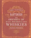 Il barista curioso: Un'odissea di whisky di malto, bourbon e segale - The Curious Bartender: An Odyssey of Malt, Bourbon & Rye Whiskies
