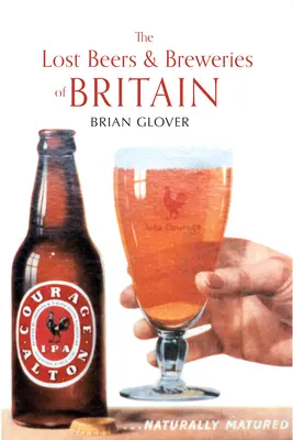 Le birre e i birrifici perduti della Gran Bretagna - The Lost Beers & Breweries of Britain