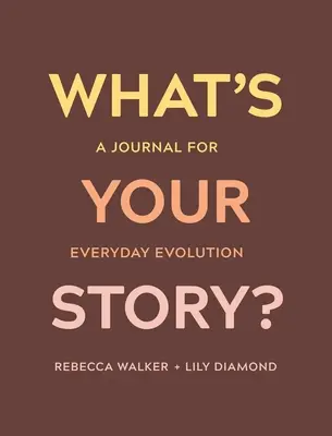 Qual è la tua storia? Un diario per l'evoluzione quotidiana - What's Your Story?: A Journal for Everyday Evolution