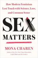 Questioni di sesso: Come il femminismo moderno ha perso il contatto con la scienza, l'amore e il buon senso - Sex Matters: How Modern Feminism Lost Touch with Science, Love, and Common Sense
