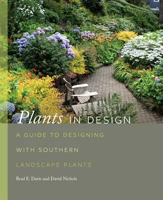 Piante nel design: Guida alla progettazione con le piante del paesaggio meridionale - Plants in Design: A Guide to Designing with Southern Landscape Plants