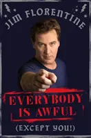 Tutti sono terribili (tranne te!) - Everybody Is Awful: (Except You!)