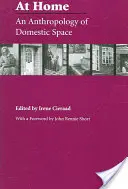 A casa: Antropologia dello spazio domestico - At Home: An Anthropology of Domestic Space
