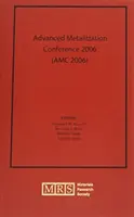 Conferenza avanzata sulla metallizzazione 2006 (AMC 2006): Volume 22 - Advanced Metallization Conference 2006 (AMC 2006): Volume 22