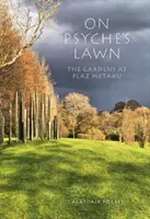 Sul prato di Psiche: I giardini di Plaz Metaxu - On Psyche's Lawn: The Gardens at Plaz Metaxu