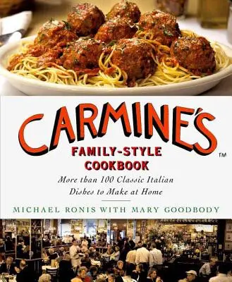 Il libro di cucina familiare di Carmine: Più di 100 piatti classici italiani da fare a casa - Carmine's Family-Style Cookbook: More Than 100 Classic Italian Dishes to Make at Home