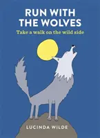 Corri con i lupi - Una passeggiata nel lato selvaggio - Run with the Wolves - Take a walk on the wild side