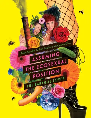 Assumere la posizione ecosessuale: La Terra come amante - Assuming the Ecosexual Position: The Earth as Lover