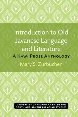 Introduzione alla lingua e alla letteratura giavanese antica: Antologia di prosa kawi - Introduction to Old Javanese Language and Literature: A Kawi Prose Anthology